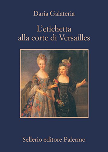 L'etichetta alla corte di Versailles (Italian Edition)