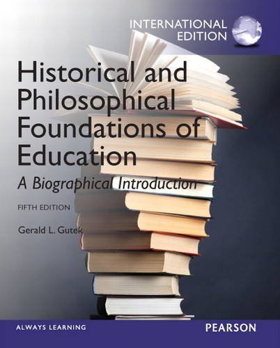 Historical and Philosophical Foundations of Education: A Biographical Introduction by Gerald L. Gutek (2012-01-01)