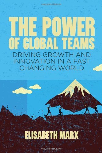 The Power of Global Teams: Driving Growth and Innovation in a Fast Changing World by Elisabeth Marx (2013-12-06) - Click to Buy