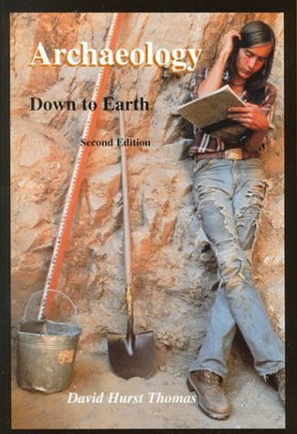 Archaeology: Down to Earth by David Hurst Thomas (1991-12-31)