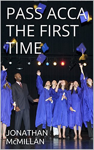 PASS ACCA THE FIRST TIME: PASS THE FIRST TIME BOOK SERIES - #1