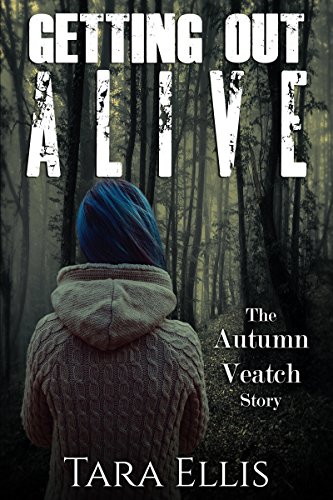 Getting Out Alive: The Autumn Veatch Story (True Stories of Survival Book 1) - Click to Buy