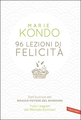 96 lezioni di felicità: Dall'autrice del Magico potere del riordino. Tutti i segreti del Metodo Konmari (Italian Edition)