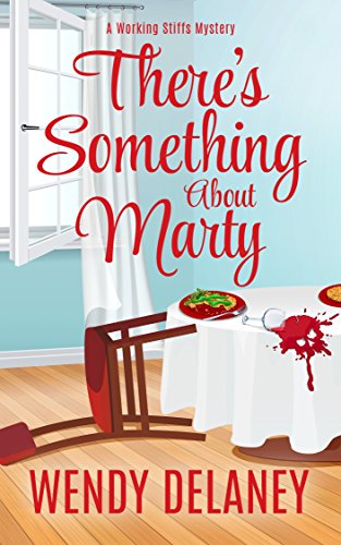 There's Something About Marty: A Humorous Cozy Mystery (A Working Stiffs Mystery Book 3)