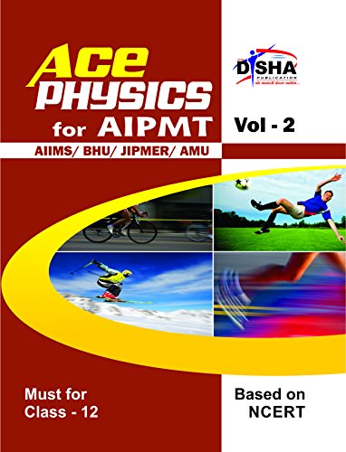 Ace Physics Vol 2 for class 12, AIPMT/ AIIMS/ BHU/ JIPMER/ AMU Medical Entrance Exam Vol. 2