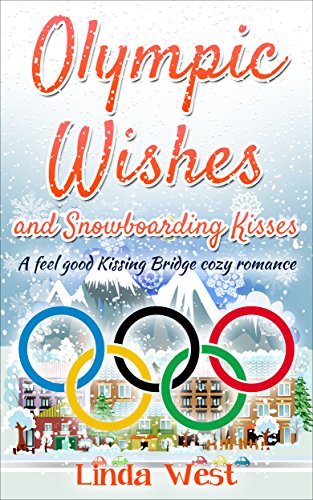 Olympic Wishes and Snowboarding Kisses: A Fabulous Feel Good Kissing Bridge Cozy Romance (Christmas on Kissing Bridge Mountain Book 3) - Click to Buy