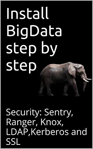 Install BigData step by step: Security: Sentry, Ranger, Knox, LDAP,Kerberos and SSL - Click to Buy