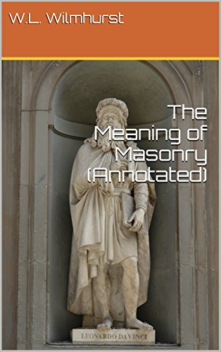 The Meaning of Masonry (Annotated) (Wilmhurst Series Book 1) - Click to Buy