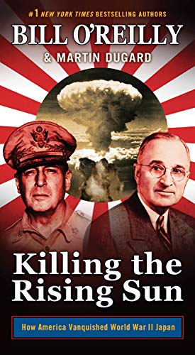 Killing the Rising Sun: How America Vanquished World War II Japan (Bill O'Reilly's Killing Series) - Click to Buy