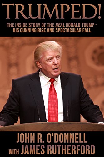 Trumped!: The Inside Story of the Real Donald Trump—His Cunning Rise and Spectacular Fall - Click to Buy