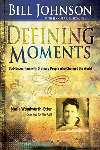 Defining Moments: Maria Woodworth-Etter: Courage for the Call (English Edition) - Click to Buy