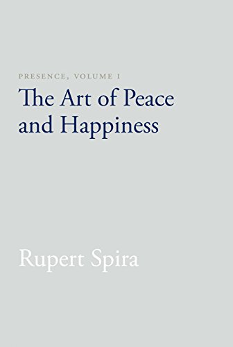 Presence, Volume I: The Art of Peace and Happiness (English Edition) - Click to Buy