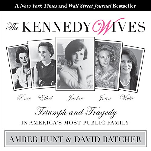 The Kennedy Wives: Triumph and Tragedy in America’s Most Public Family