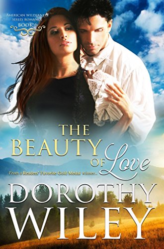 THE BEAUTY OF LOVE: An American Historical Romance (American Wilderness Series Romance Book 6) - Click to Buy
