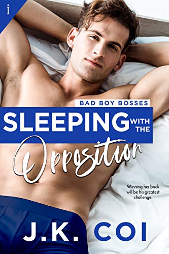 Sleeping with the Opposition (Bad Boy Bosses Book 3) - Click to Buy