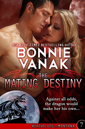 The Mating Destiny: A fun, fast-paced dragon fantasy romance: Werewolves of Montana Book 7