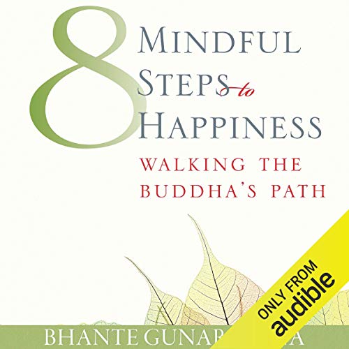 Eight Mindful Steps to Happiness: Walking the Path of the Buddha - Click to Buy
