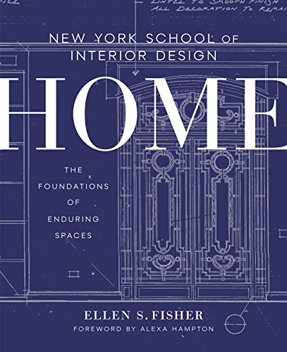 New York School of Interior Design: Home: The Foundations of Enduring Spaces - Click to Buy