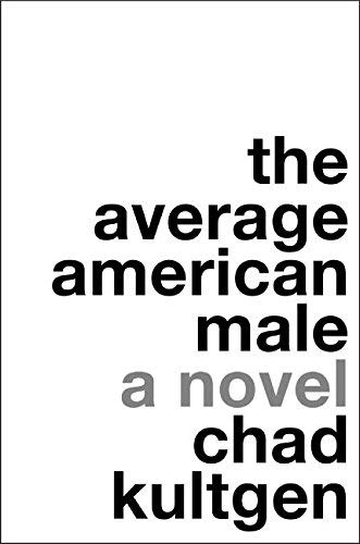 The Average American Male: A Novel by Chad Kultgen (2007-03-13) - Click to Buy