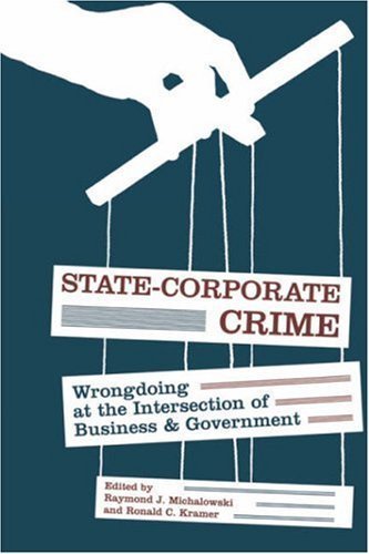 State-Corporate Crime: Wrongdoing at the Intersection of Business and Government (Critical Issues in Crime and Society) (2006-11-03) - Click to Buy