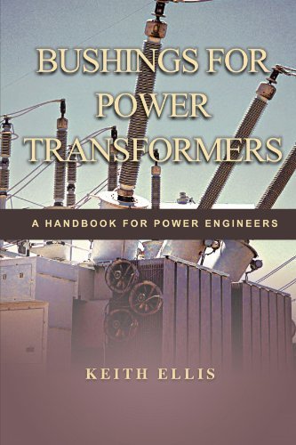 Bushings For Power Transformers: A Handbook For Power Engineers by Keith Ellis (2011-08-31) - Click to Buy