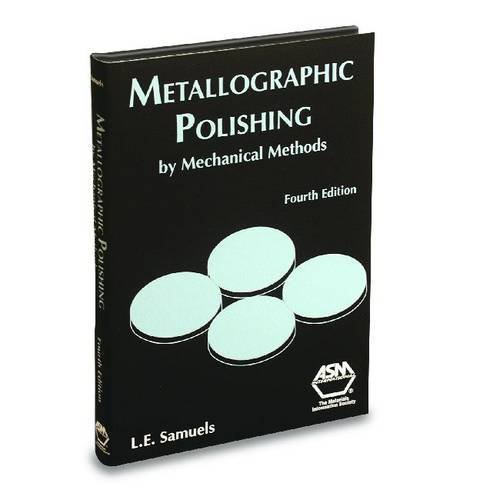 Metallographic Polishing by Mechanical Methods by Leonard E. Samuels (2003-05-01) - Click to Buy