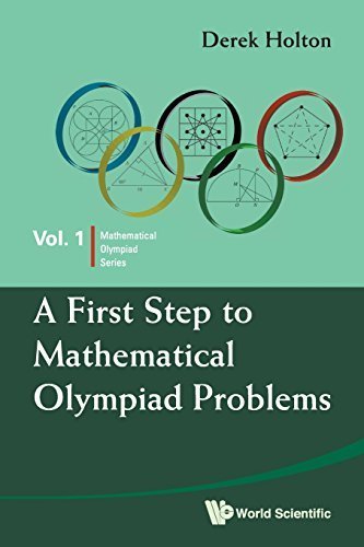 A First Step to Mathematical Olympiad Problems (Mathematical Olympiad Series) by Derek Holton (2009-07-30) - Click to Buy