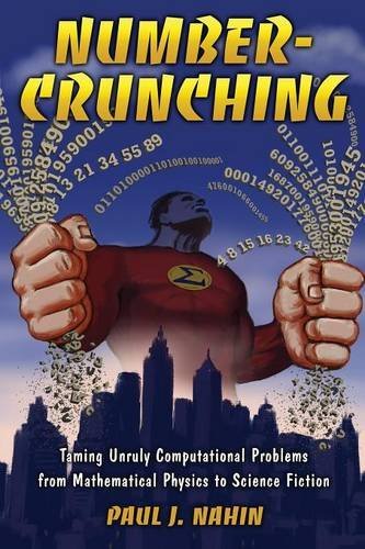 Number-Crunching: Taming Unruly Computational Problems from Mathematical Physics to Science Fiction by Paul J. Nahin (2011-08-28) - Click to Buy