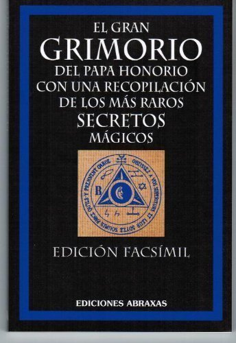 El Gran Grimorio del Papa Honorio con una recopilacion de los mas raros secretos magicos (Edicion Facsimil) by Papa Honorio (2003-05-04) - Click to Buy