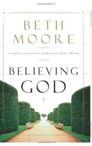 Believing God by Beth Moore (2004-09-01) - Click to Buy