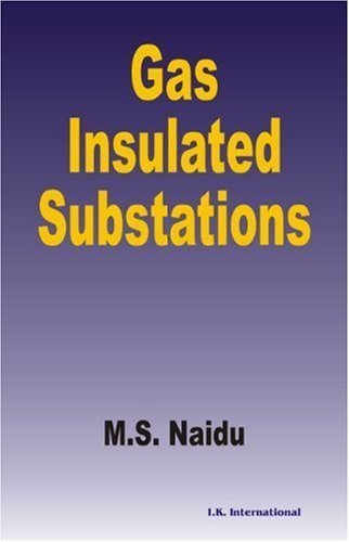 Gas Insulated Substations, Paperback Editions by M S Naidu (2008-09-18) - Click to Buy