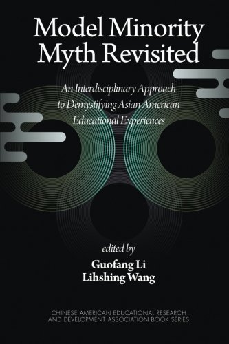 Model Minority Myth Revisited: An Interdisciplinary Approach to Demystifying Asian American Educational Experiences (Chinese American Educational Research and Development Associ) (2008-08-01) - Click to Buy