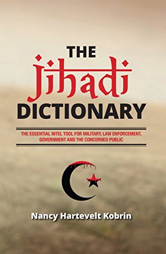 The Jihadi Dictionary: The Essential Intel Tool for Military, Law Enforcement, Government and the Concerned Public