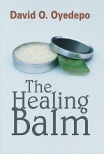 Healing Balm by David O Oyedepo (2010-05-04) - Click to Buy