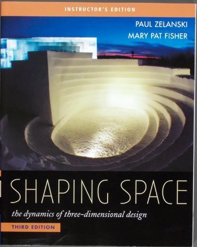 Shaping Space the dynamics of three-dimensional design - Instructor's Edition 2007 by Paul Zelanski and Mary Fisher (2007-05-03) - Click to Buy