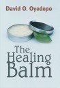 The Healing Balm by David Oyedepo (1996-05-04) - Click to Buy