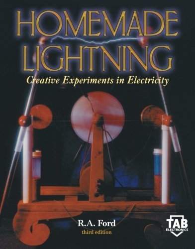 Homemade Lightning: Creative Experiments in Electricity by R. Ford (2001-08-29)