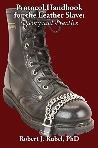 Protocol Handbook for the Leather Slave: Theory and Practice (M/S Studies Book) by Robert J Rubel PhD (2007-05-04) - Click to Buy