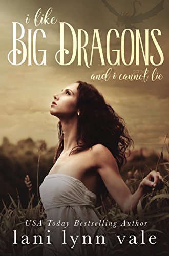 I Like Big Dragons and I Cannot Lie (The I Like Big Dragons Series) - Click to Buy