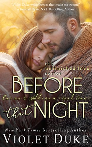 Before That Night: Caine & Addison Duet, Book One of Two (Unfinished Love series, 1)