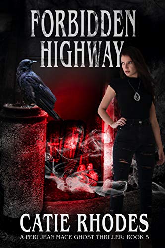 Forbidden Highway (Peri Jean Mace Ghost Thrillers Book 5)