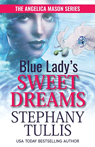 Blue Lady's SWEET DREAMS: A Story of Secrets, Lies & Magical Realism: The Angelica Mason Series, Book 2 (English Edition)
