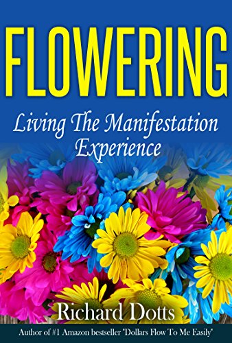 Flowering: Living the Manifestation Experience
