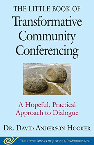 The Little Book of Transformative Community Conferencing: A Hopeful, Practical Approach to Dialogue (Justice and Peacebuilding) - Click to Buy
