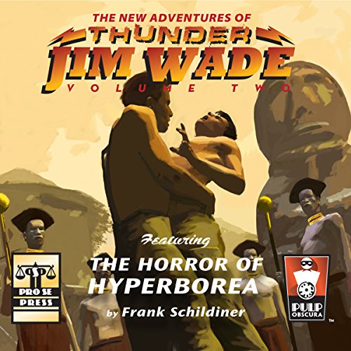 The Horror of Hyperborea: The New Adventures of Thunder Jim Wade, Volume Two - Click to Buy