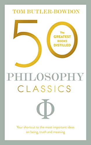 50 Philosophy Classics: Thinking, Being, Acting Seeing - Profound Insights and Powerful Thinking from Fifty Key Books (50 Classics) (English Edition) - Click to Buy