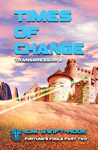 Times of Change: Transgressor Trilogy Book Two (Fortune's Fools 2) - Click to Buy