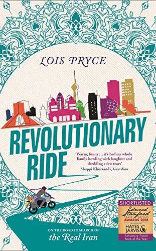 Revolutionary Ride: On the Road to Shiraz, the Heart of Iran