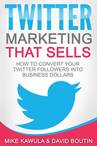 Twitter Marketing That Sells: How to Convert Your Twitter Followers into Business Dollars (English Edition) - Click to Buy