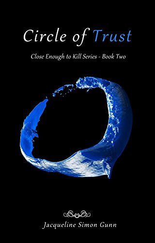 Circle of Trust: Close Enough to Kill – Book 2 (Close Enough to Kill Series) - Click to Buy